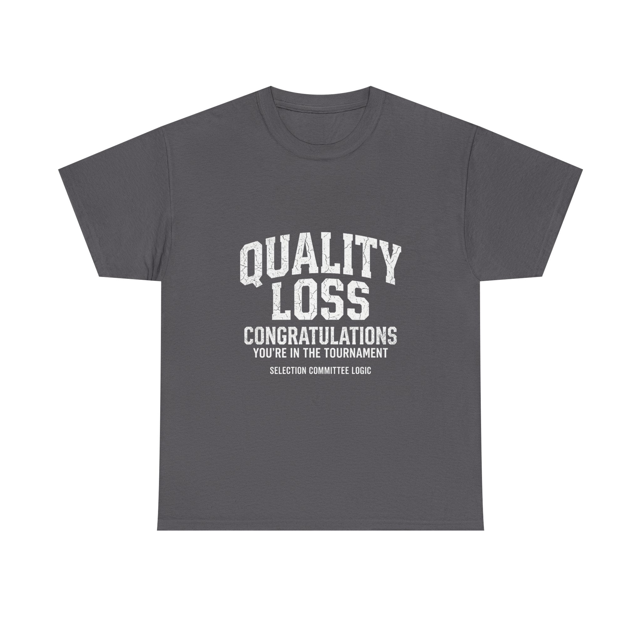 Quality Loss – Selection Committee Logic Funny College Basketball Fan T-Shirt
