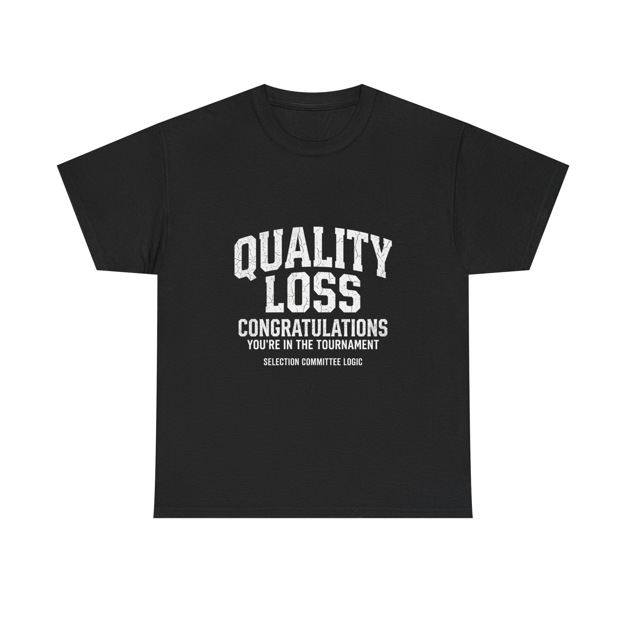 Quality Loss – Selection Committee Logic Funny College Basketball Fan T-Shirt