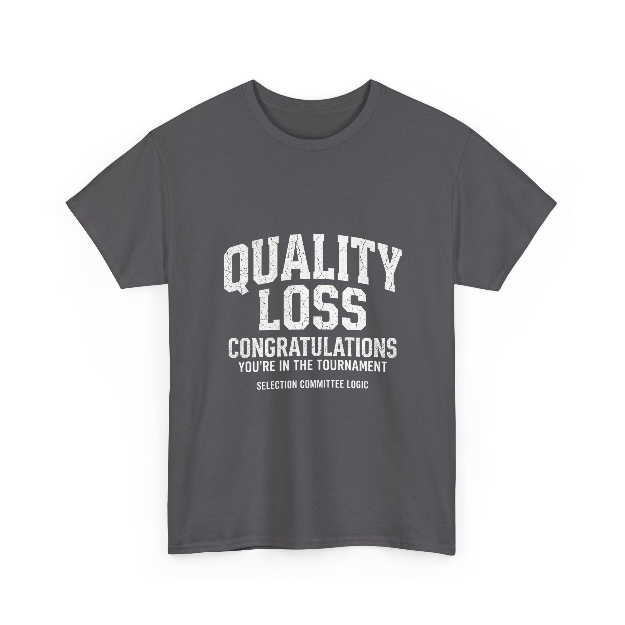 Quality Loss – Selection Committee Logic Funny College Basketball Fan T-Shirt