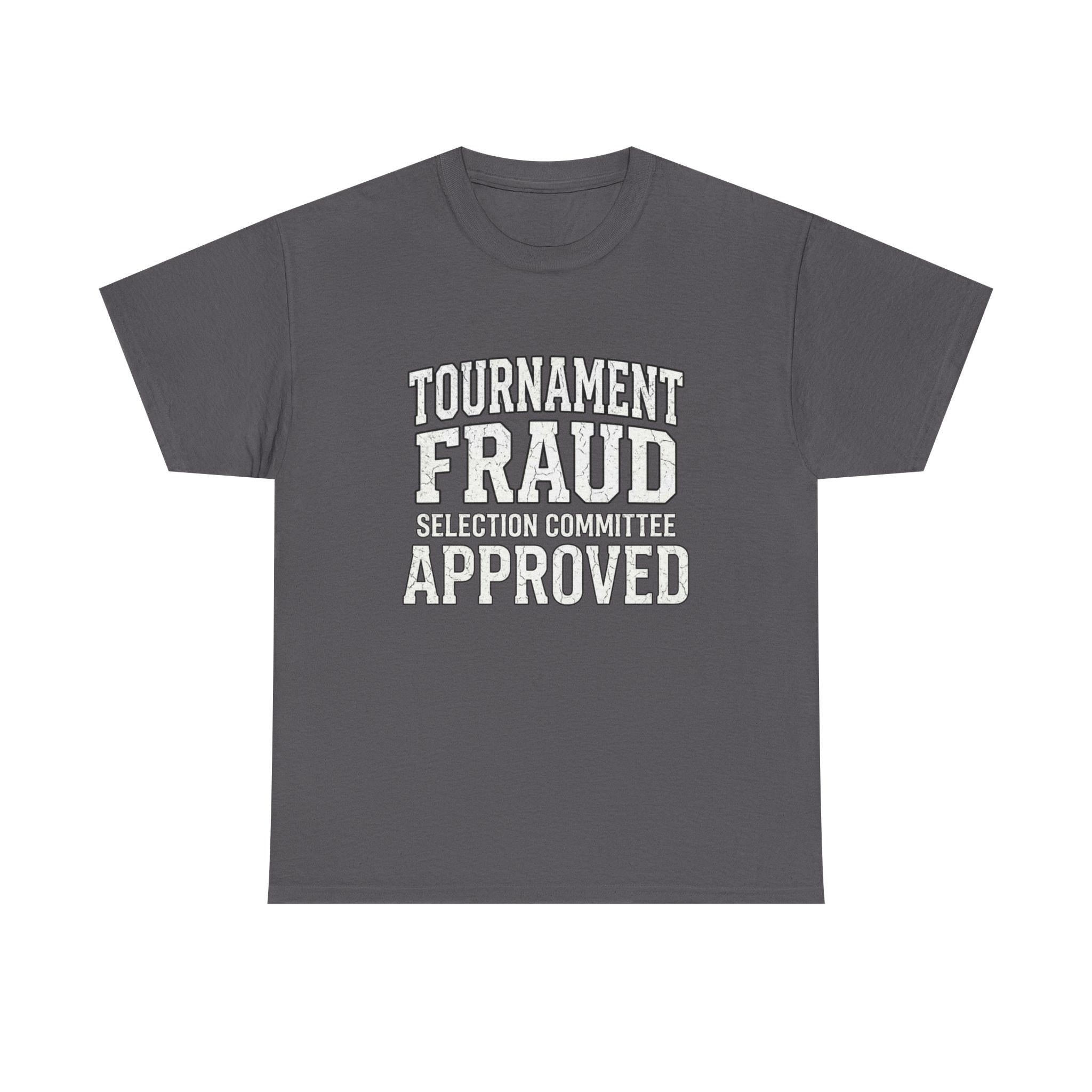 Tournament Fraud – Selection Committee Approved Funny College Basketball Fan T-Shirt