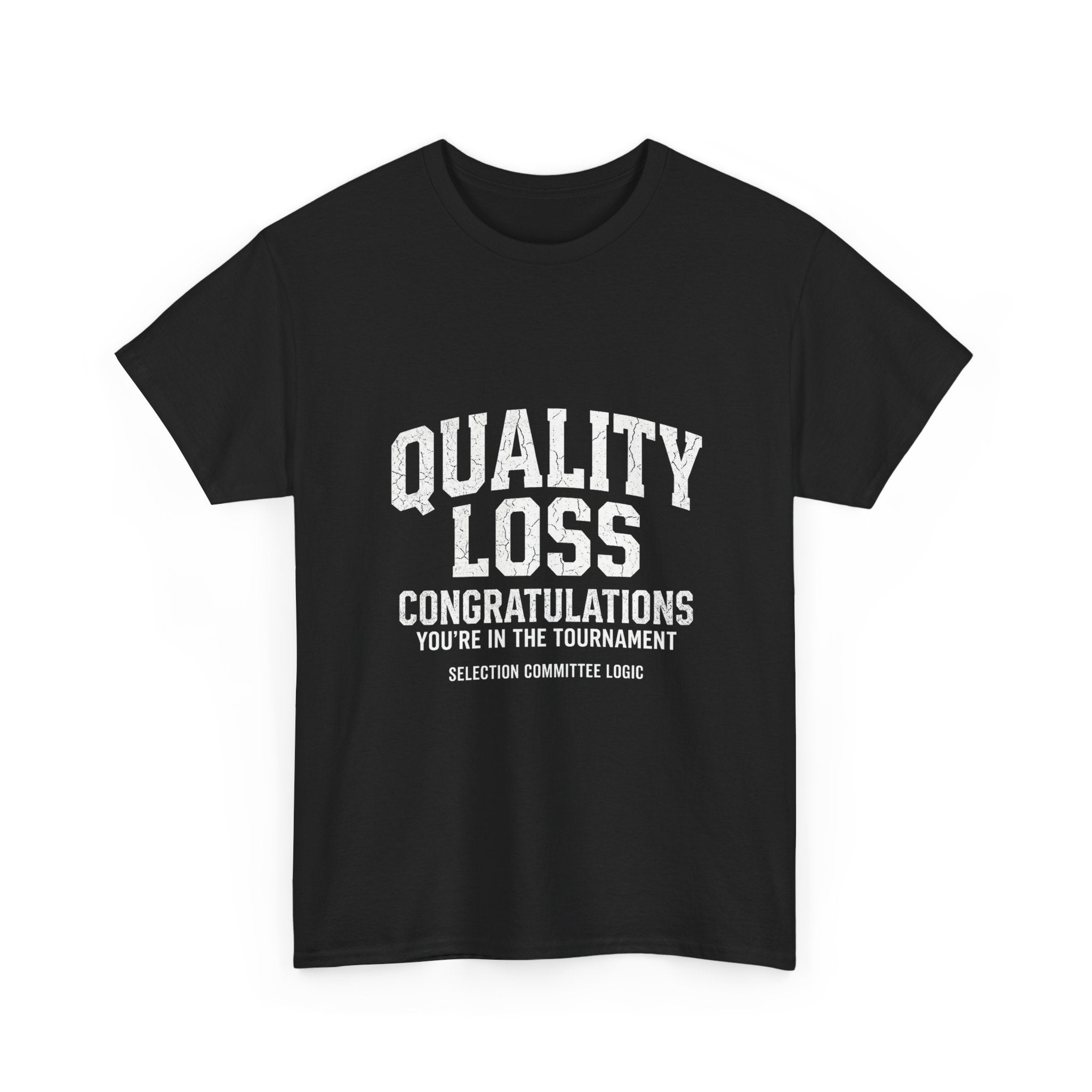 Quality Loss – Selection Committee Logic Funny College Basketball Fan T-Shirt