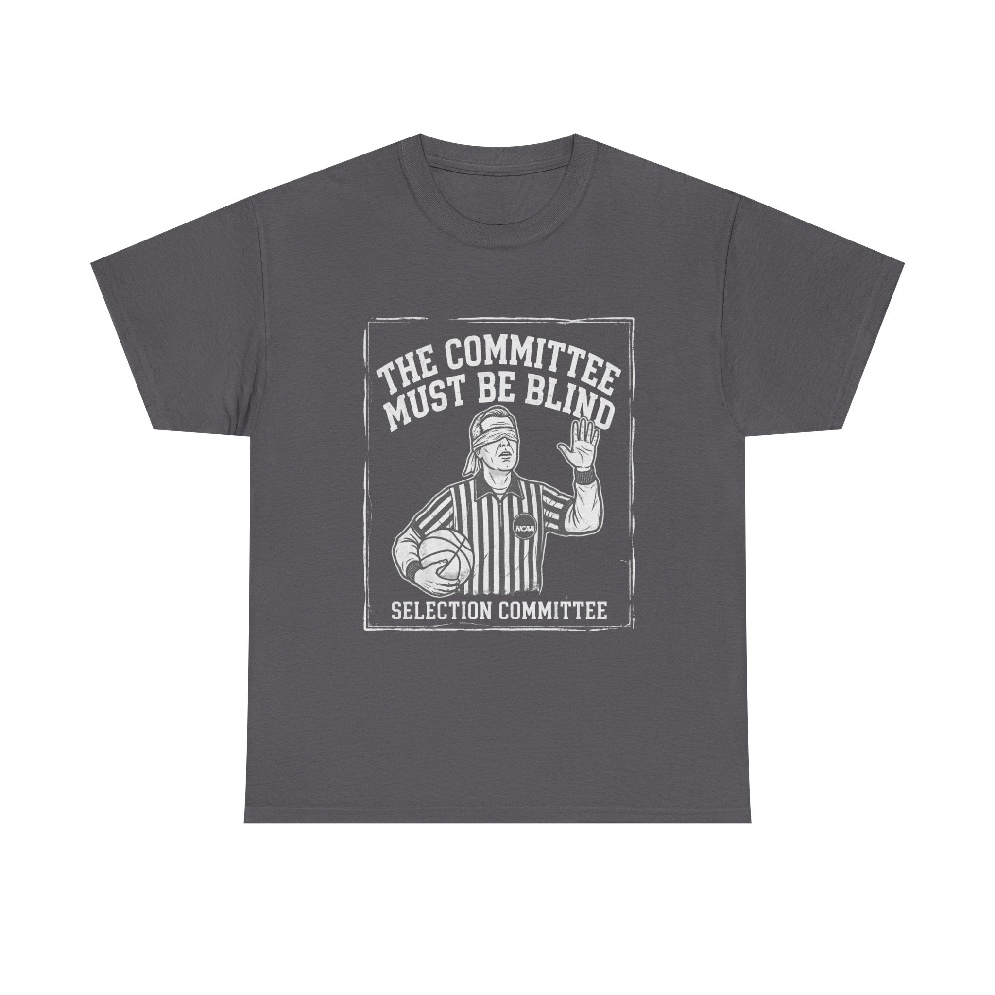 The Committee Must Be Blind – Selection Committee Basketball Fan T-Shirt
